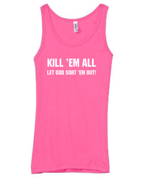 kill em all and let god sort em out shirt